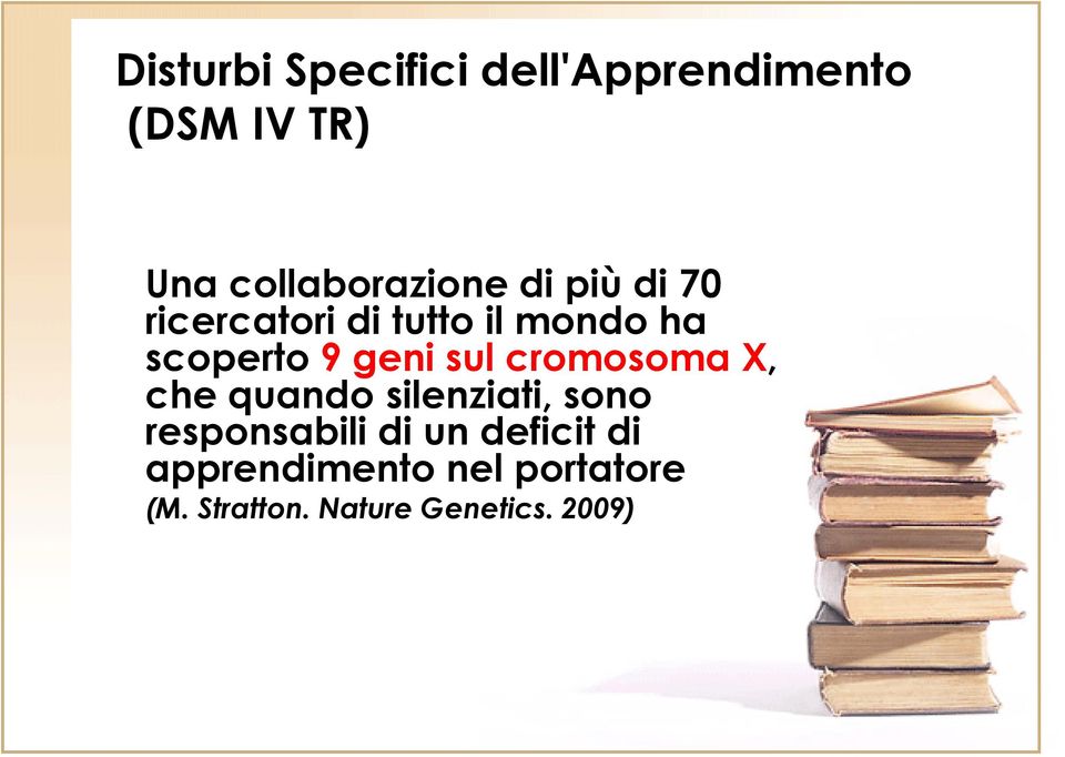 scoperto 9 geni sul cromosoma X, che quando silenziati, sono