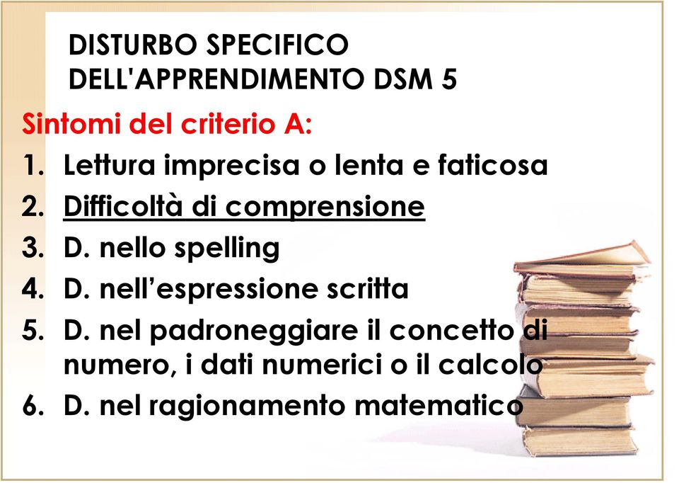 D. nell espressione scritta 5. D.