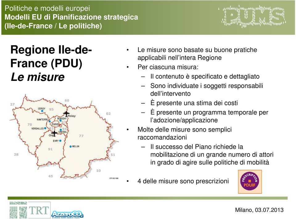 intervento È presente una stima dei costi È presente un programma temporale per l adozione/applicazione Molte delle misure sono semplici