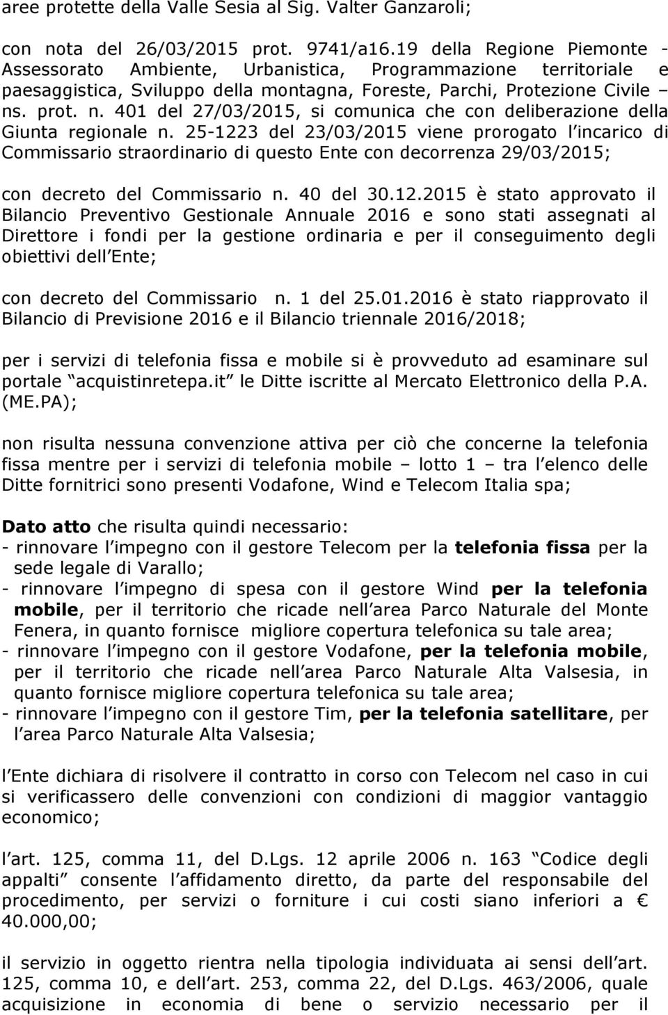 . prot. n. 401 del 27/03/2015, si comunica che con deliberazione della Giunta regionale n.