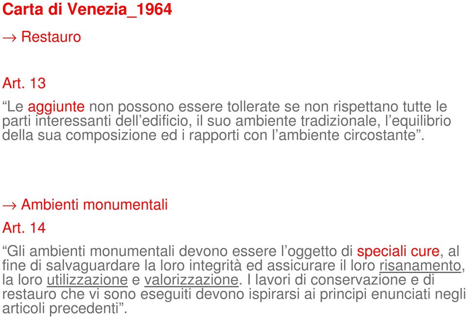 della sua composizione ed i rapporti con l ambiente circostante. Ambienti monumentali Art.