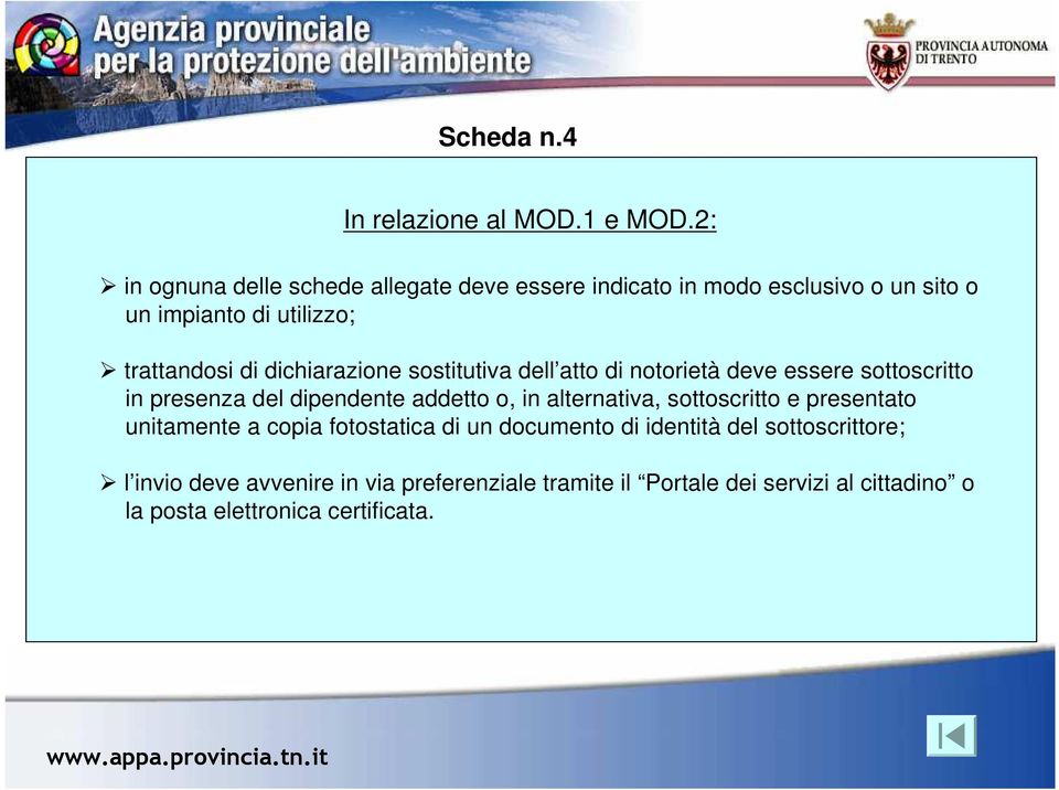 dichiarazione sostitutiva dell atto di notorietà deve essere sottoscritto in presenza del dipendente addetto o, in alternativa,