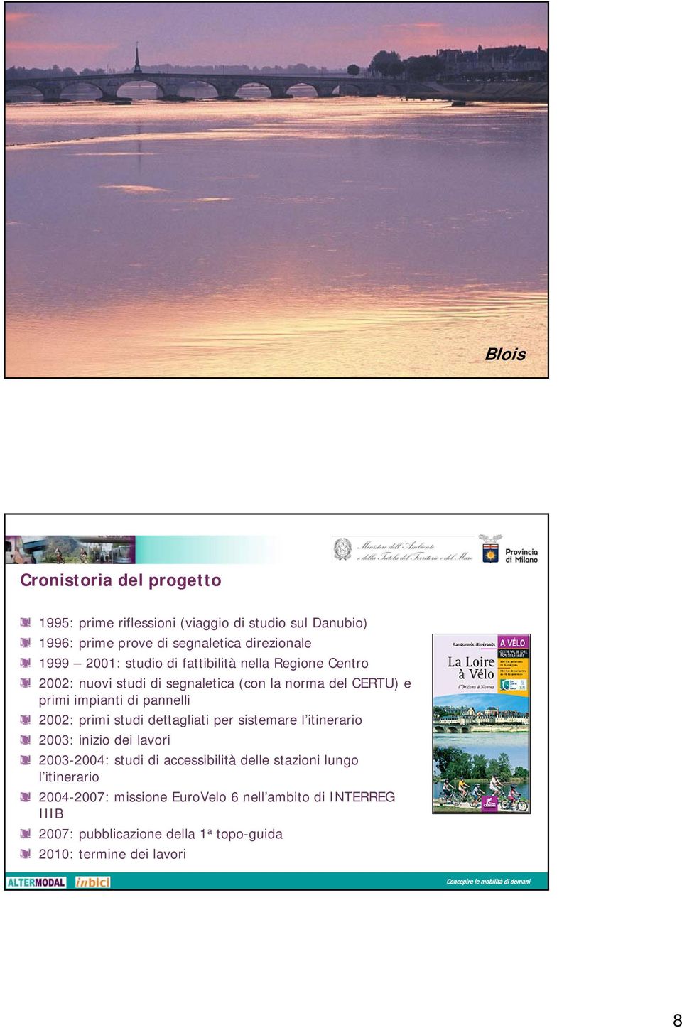 2002: primi studi dettagliati per sistemare l itinerario 2003: inizio dei lavori 2003-2004: studi di accessibilità delle stazioni lungo l