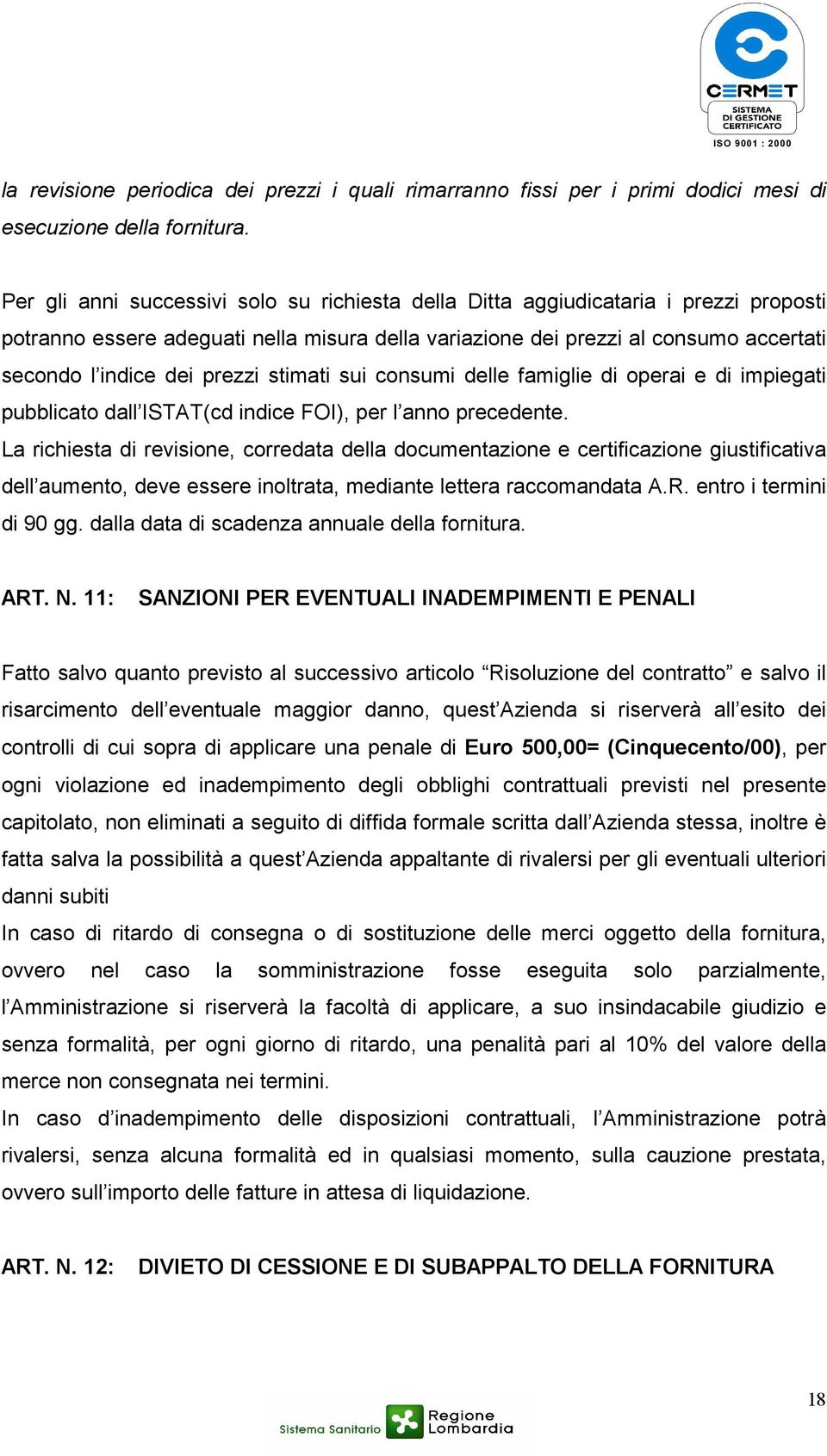 prezzi stimati sui consumi delle famiglie di operai e di impiegati pubblicato dall ISTAT(cd indice FOI), per l anno precedente.