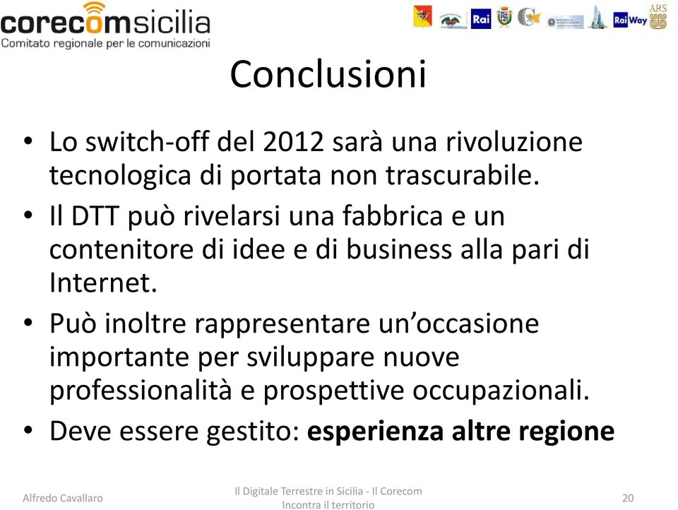 Il DTT può rivelarsi una fabbrica e un contenitore di idee e di business alla pari di