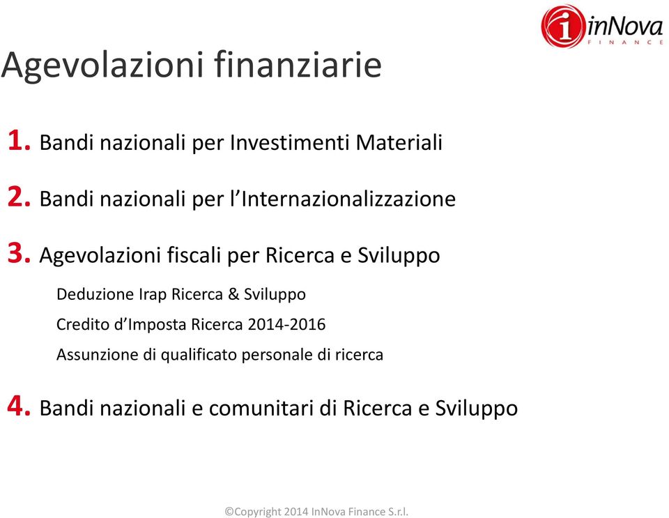 Agevolazioni fiscali per Ricerca e Sviluppo Deduzione Irap Ricerca& Sviluppo