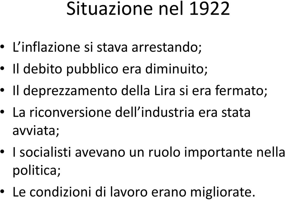 riconversione dell industria era stata avviata; I socialisti avevano