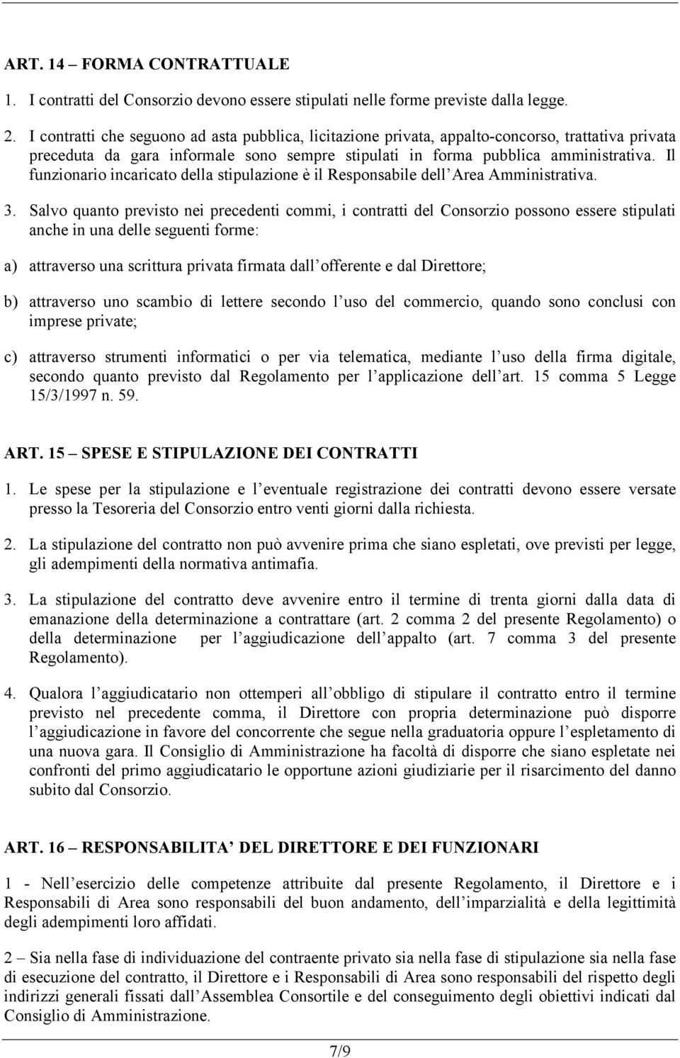 Il funzionario incaricato della stipulazione è il Responsabile dell Area Amministrativa. 3.