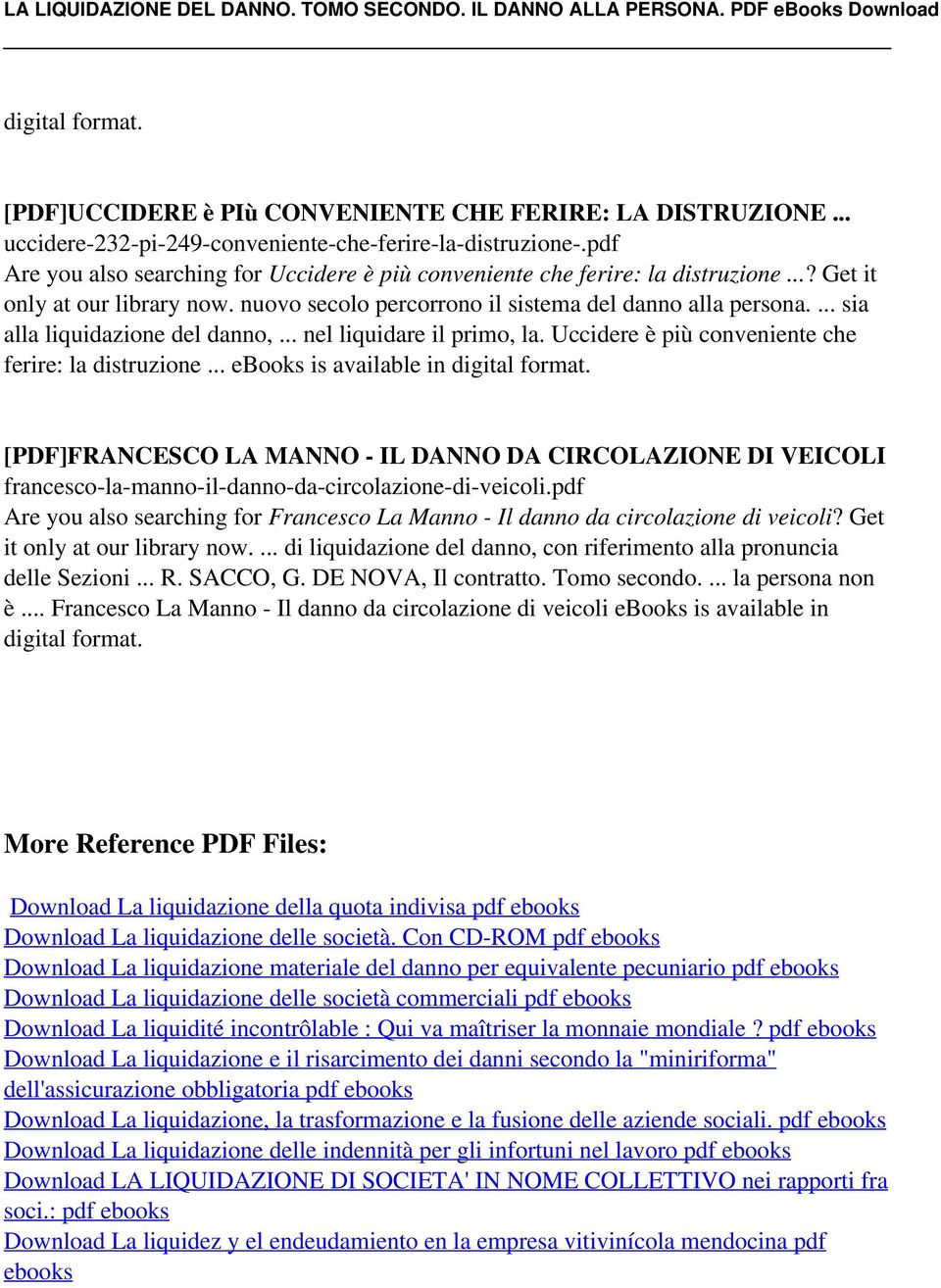 ... sia alla liquidazione del danno,... nel liquidare il primo, la. Uccidere è più conveniente che ferire: la distruzione.