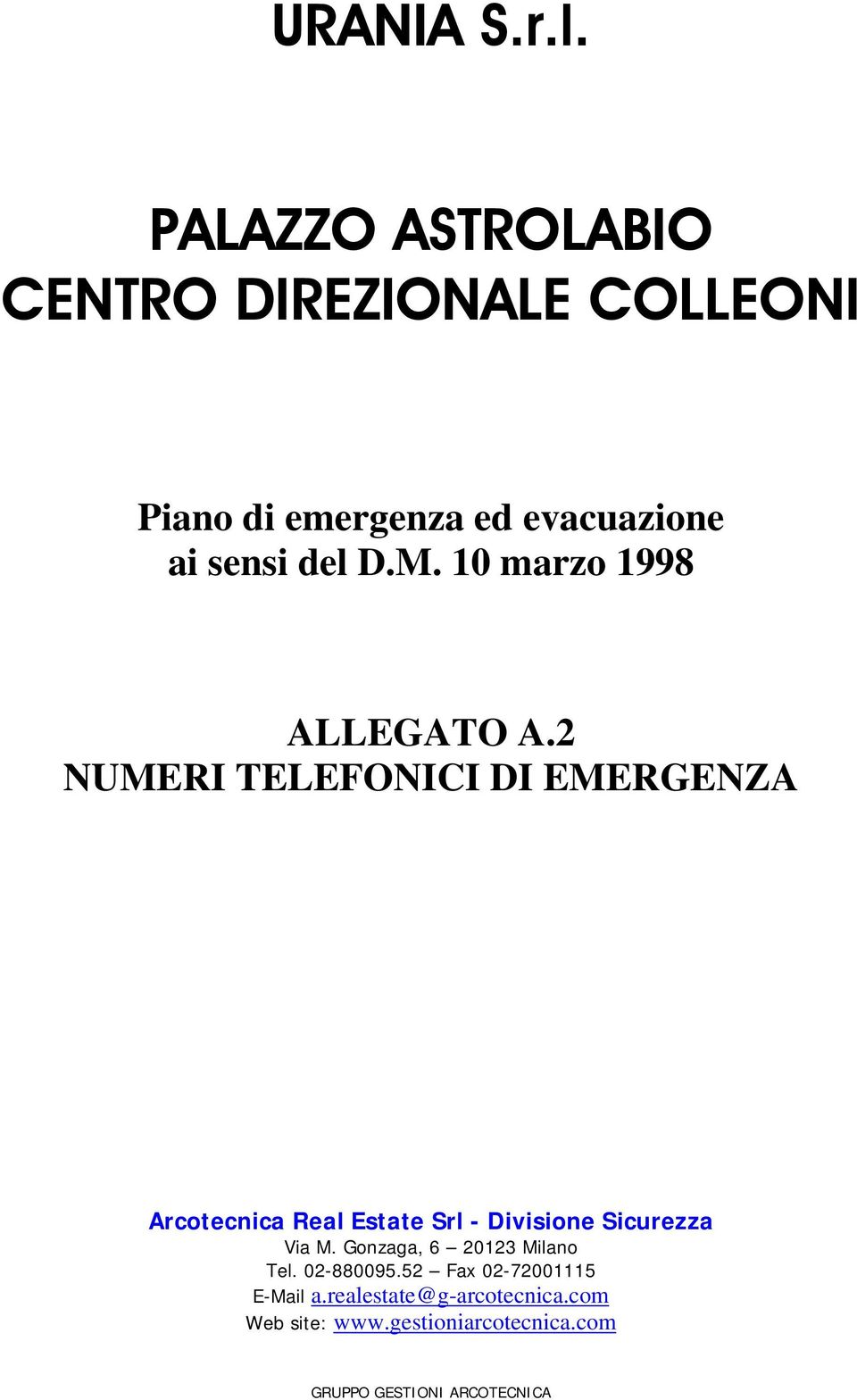 2 NUMERI TELEFONICI DI EMERGENZA Arcotecnica Real Estate Srl - Divisione Sicurezza Via M.