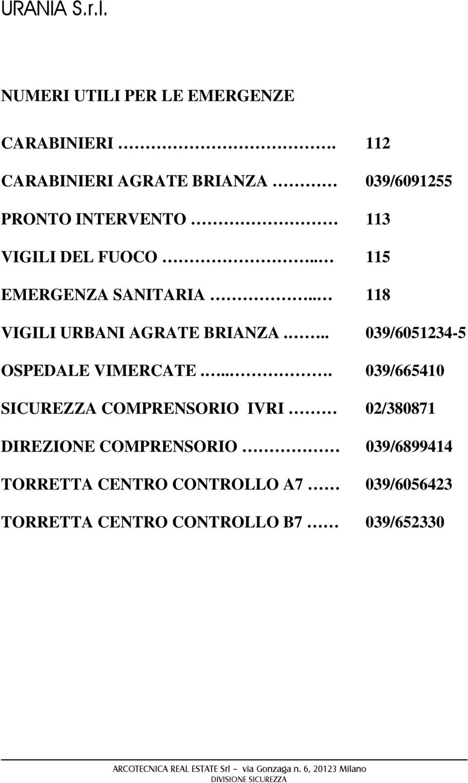 . 118 VIGILI URBANI AGRATE BRIANZA... 039/6051234-5 OSPEDALE VIMERCATE.