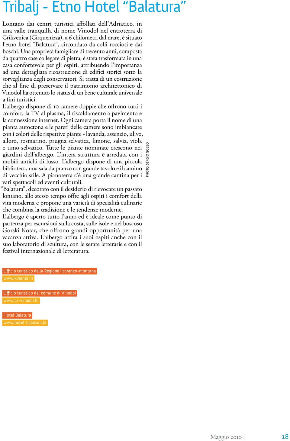 Una proprietà famigliare di trecento anni, composta da quattro case collegate di pietra, è stata trasformata in una casa confortevole per gli ospiti, attribuendo l importanza ad una dettagliata