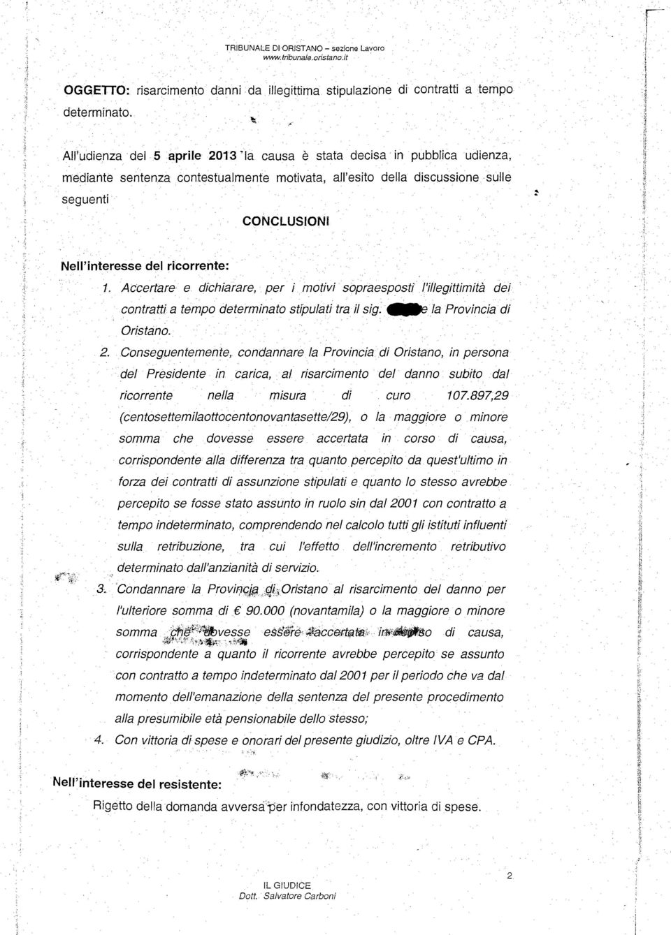 Accertare e dcharare, per motv sopraespost 'llegttmta de contratt a tempo determnato stpulat tra l sg. Cl)e la Provnca d Ors tano. 2.