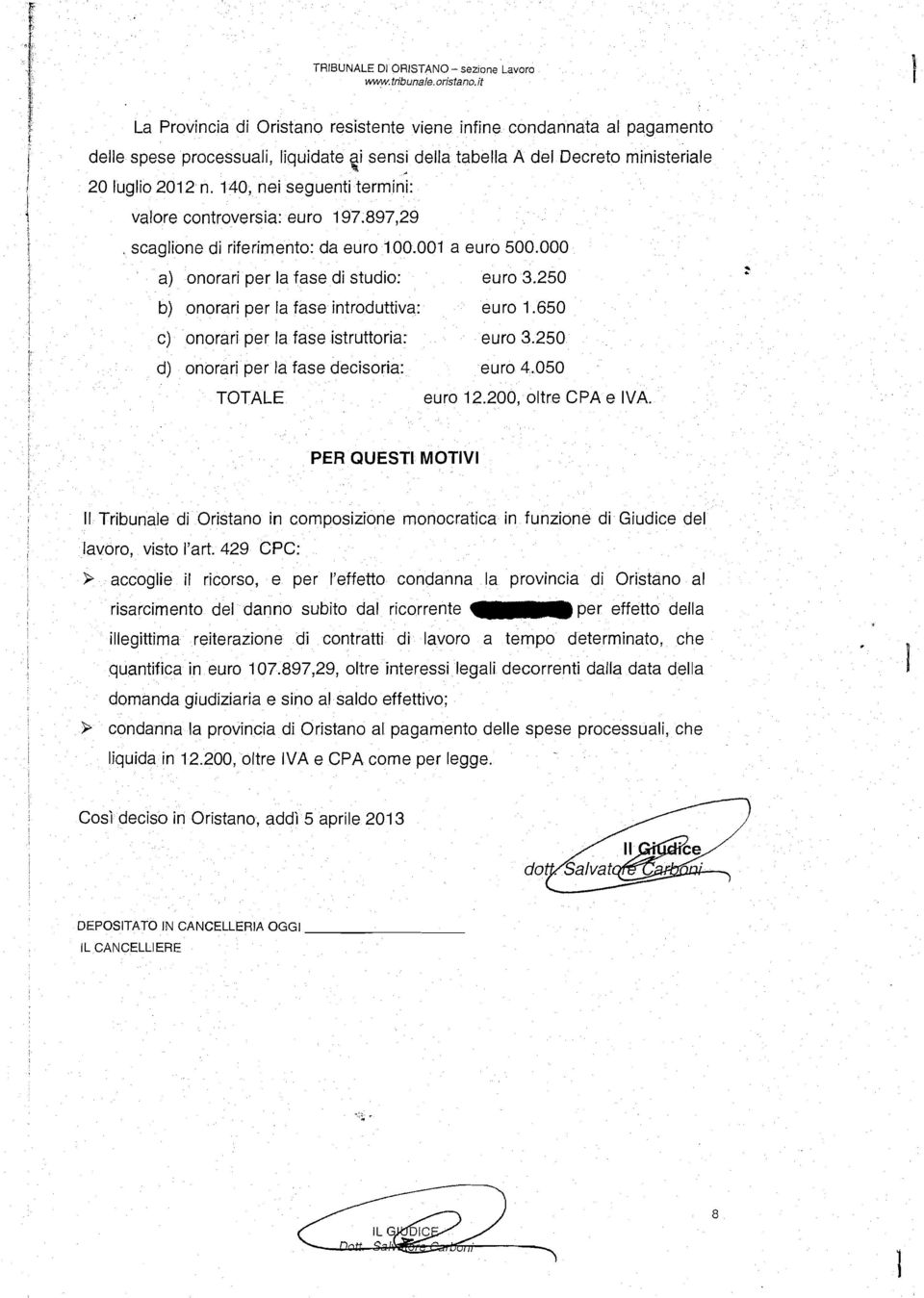 650 3 c) onorar per la fase struttora: euro 3.250 h d) onorar per la fase decsora: euro 4.050 TOTALE euro 2.200, oltre CPA e VA.