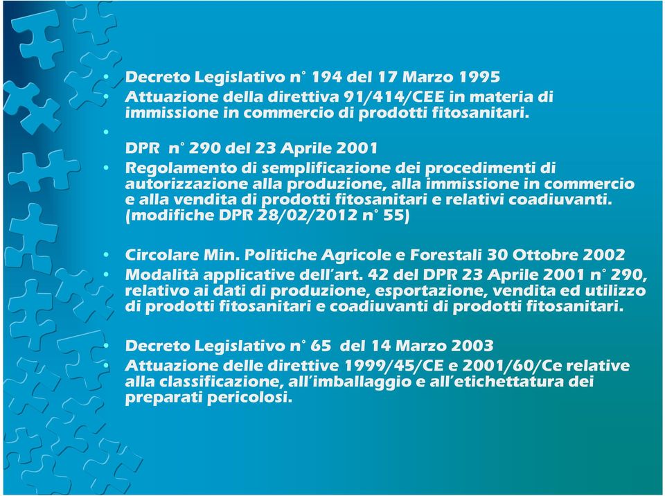 coadiuvanti. (modifiche DPR 28/02/2012 n 55) Circolare Min. Politiche Agricole e Forestali 30 Ottobre 2002 Modalità applicative dell art.