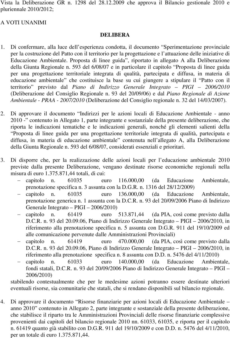 Educazione Ambientale. Proposta di linee guida, riportato in allegato A alla Deliberazione della Giunta Regionale n.