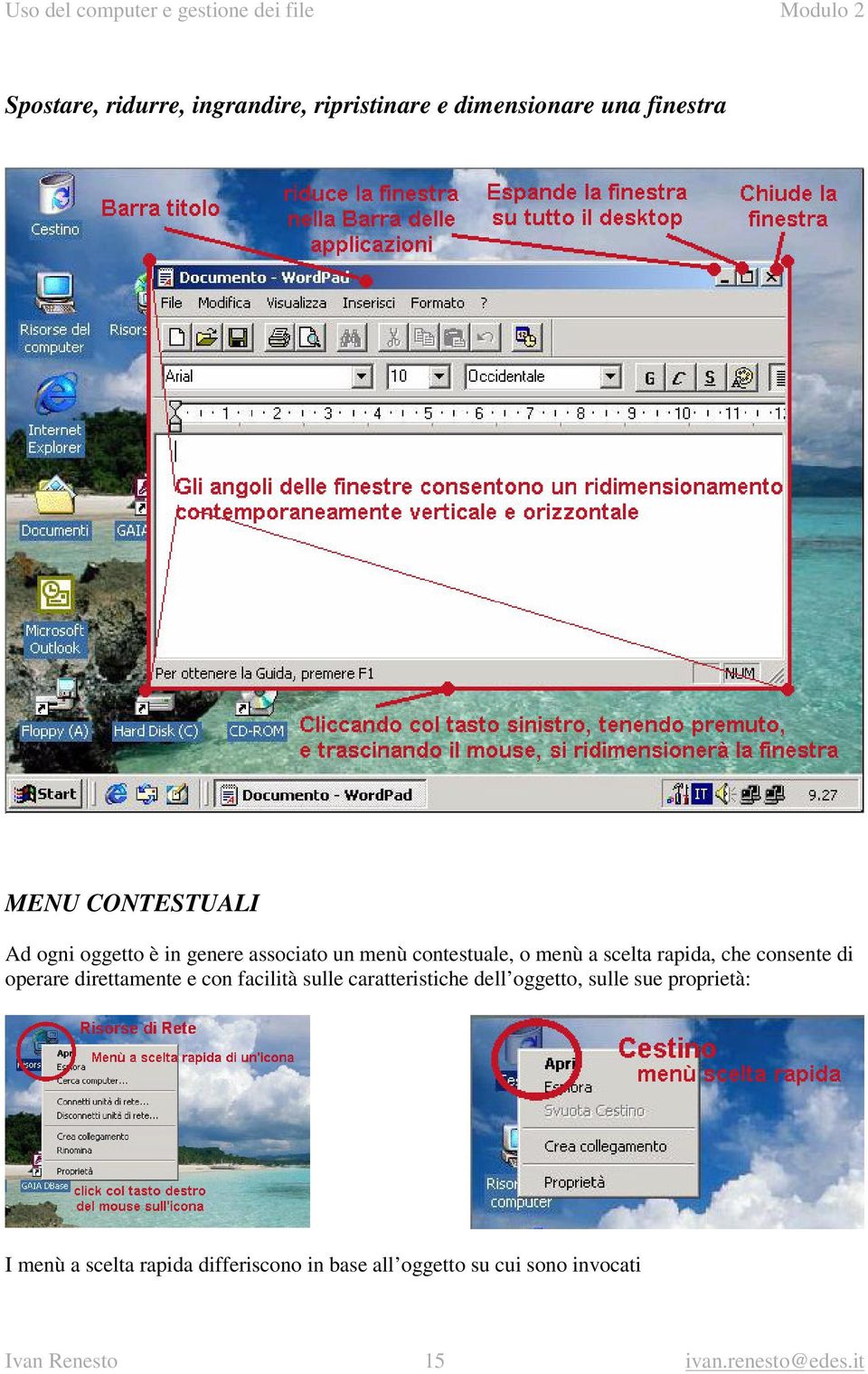 direttamente e con facilità sulle caratteristiche dell oggetto, sulle sue proprietà: I menù a