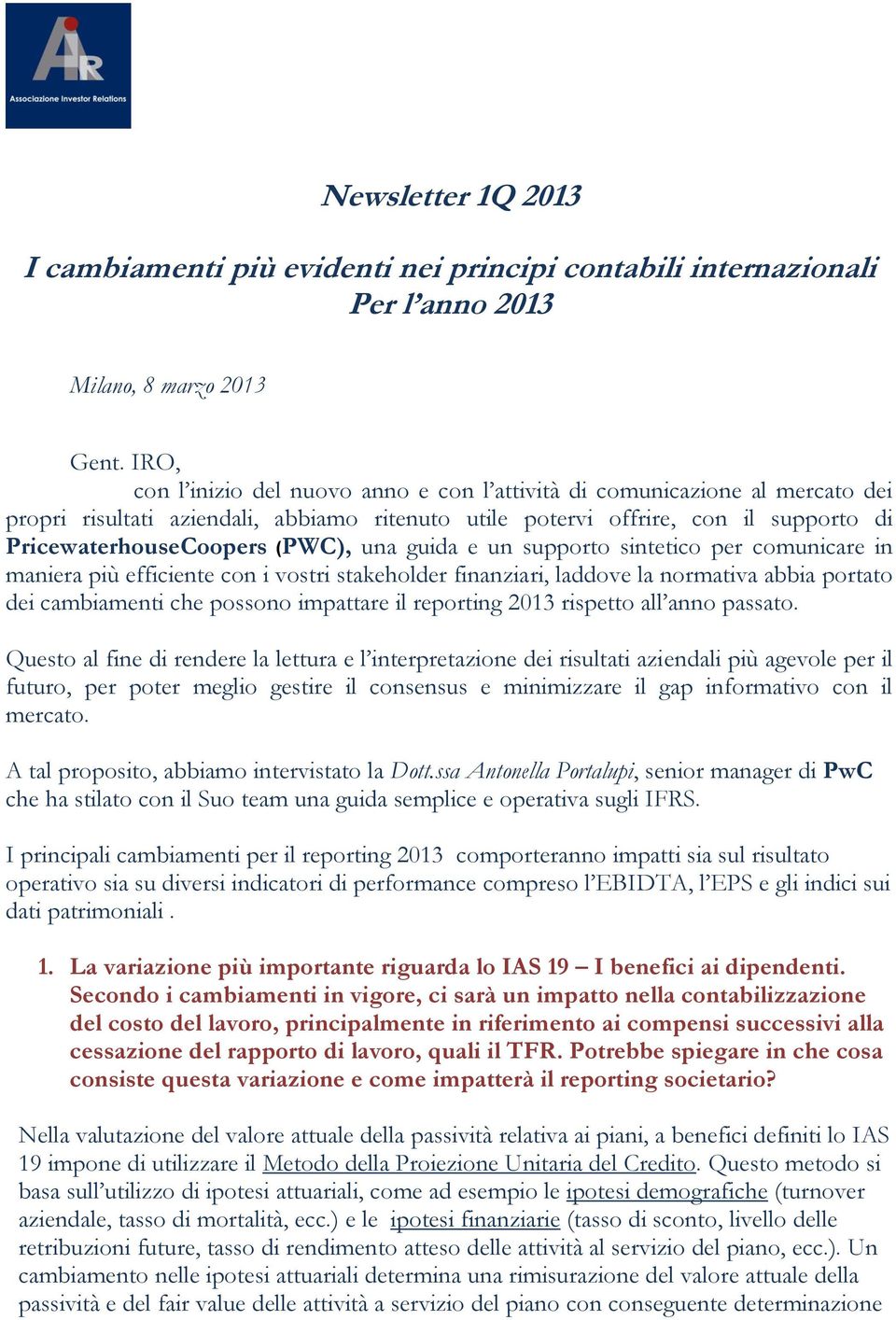 una guida e un supporto sintetico per comunicare in maniera più efficiente con i vostri stakeholder finanziari, laddove la normativa abbia portato dei cambiamenti che possono impattare il reporting