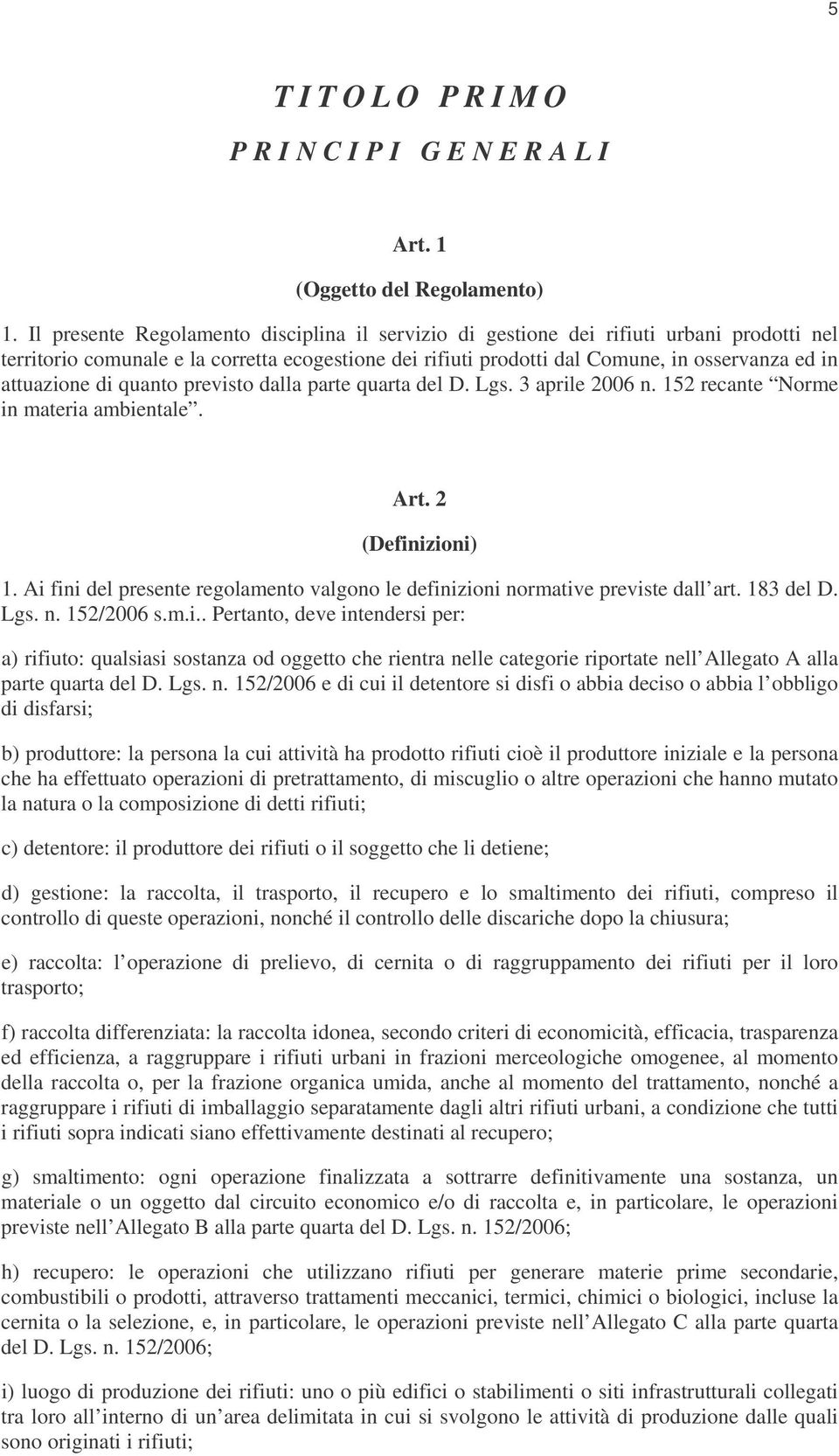 attuazione di quanto previsto dalla parte quarta del D. Lgs. 3 aprile 2006 n. 152 recante Norme in materia ambientale. Art. 2 (Definizioni) 1.