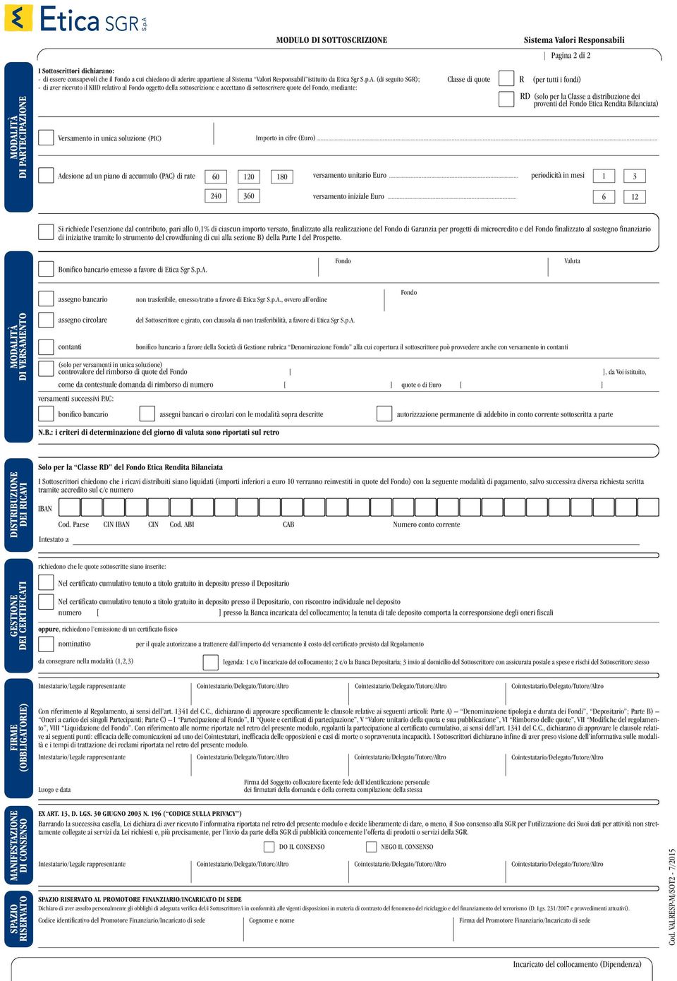 180 240 360 Pagina 2 di 2 Classe di quote R (per tutti i fondi) Importo in cifre (Euro)... versamento unitario Euro... versamento iniziale Euro.