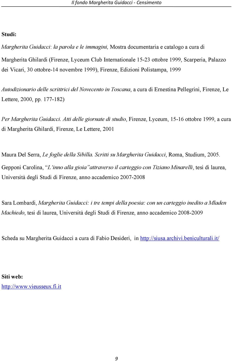 Firenze, Le Lettere, 2000, pp. 177-182) Per Margherita Guidacci.