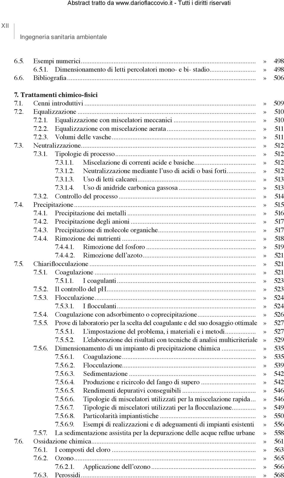 ..» 512 7.3.1. Tipologie di processo...» 512 7.3.1.1. Miscelazione di correnti acide e basiche...» 512 7.3.1.2. Neutralizzazione mediante l uso di acidi o basi forti...» 512 7.3.1.3. Uso di letti calcarei.