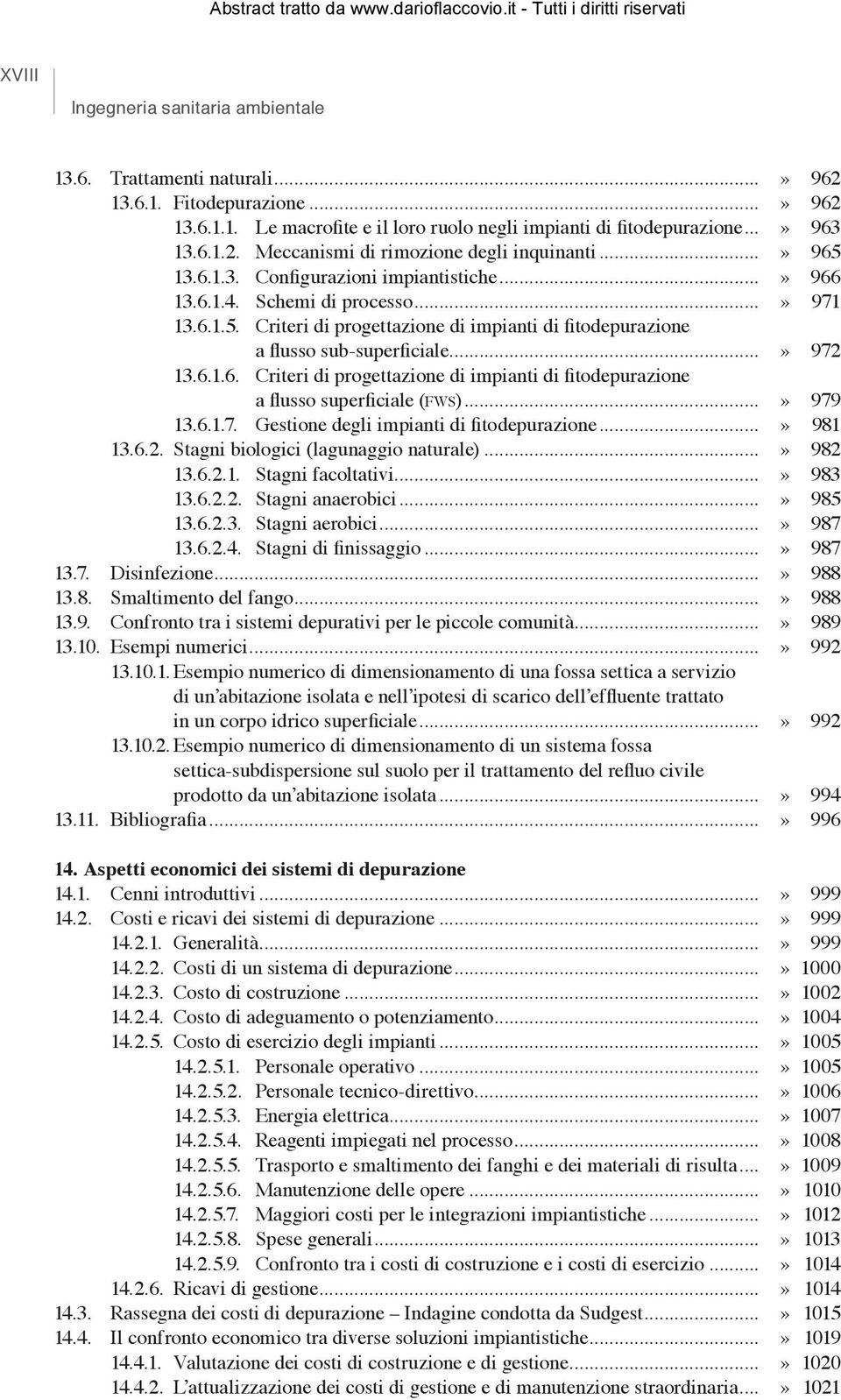 ..» 979 13.6.1.7. Gestione degli impianti di fitodepurazione...» 981 13.6.2. Stagni biologici (lagunaggio naturale)...» 982 13.6.2.1. Stagni facoltativi...» 983 13.6.2.2. Stagni anaerobici...» 985 13.