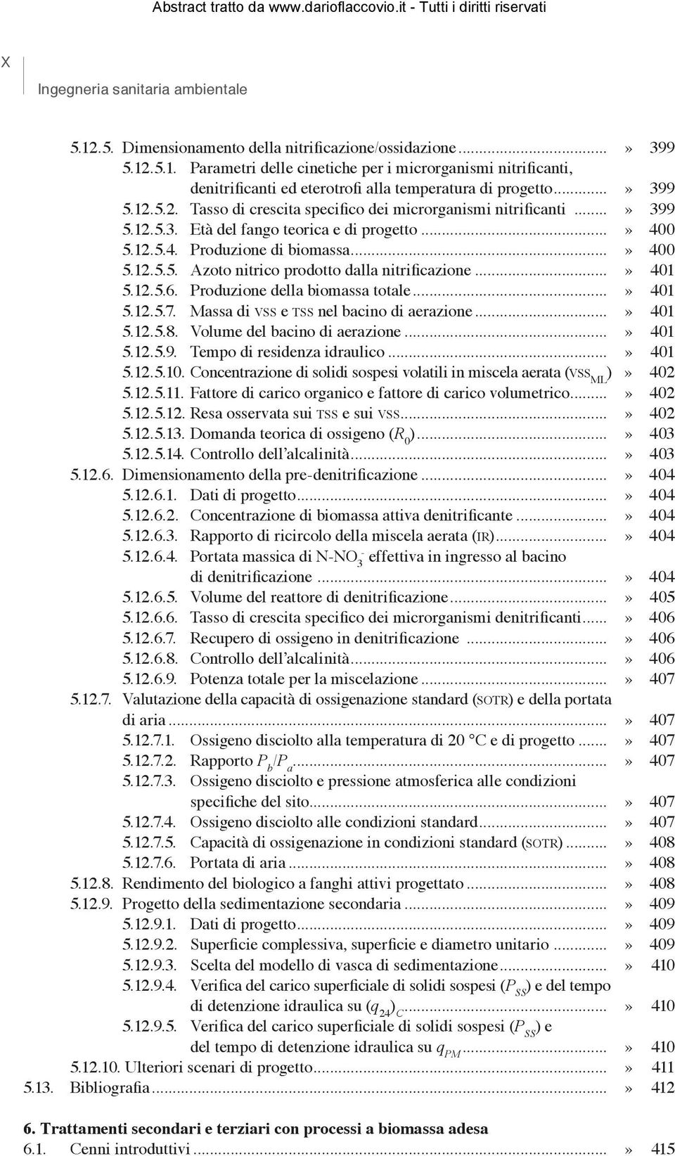 ..» 401 5.12.5.6. Produzione della biomassa totale...» 401 5.12.5.7. Massa di vss e tss nel bacino di aerazione...» 401 5.12.5.8. Volume del bacino di aerazione...» 401 5.12.5.9.