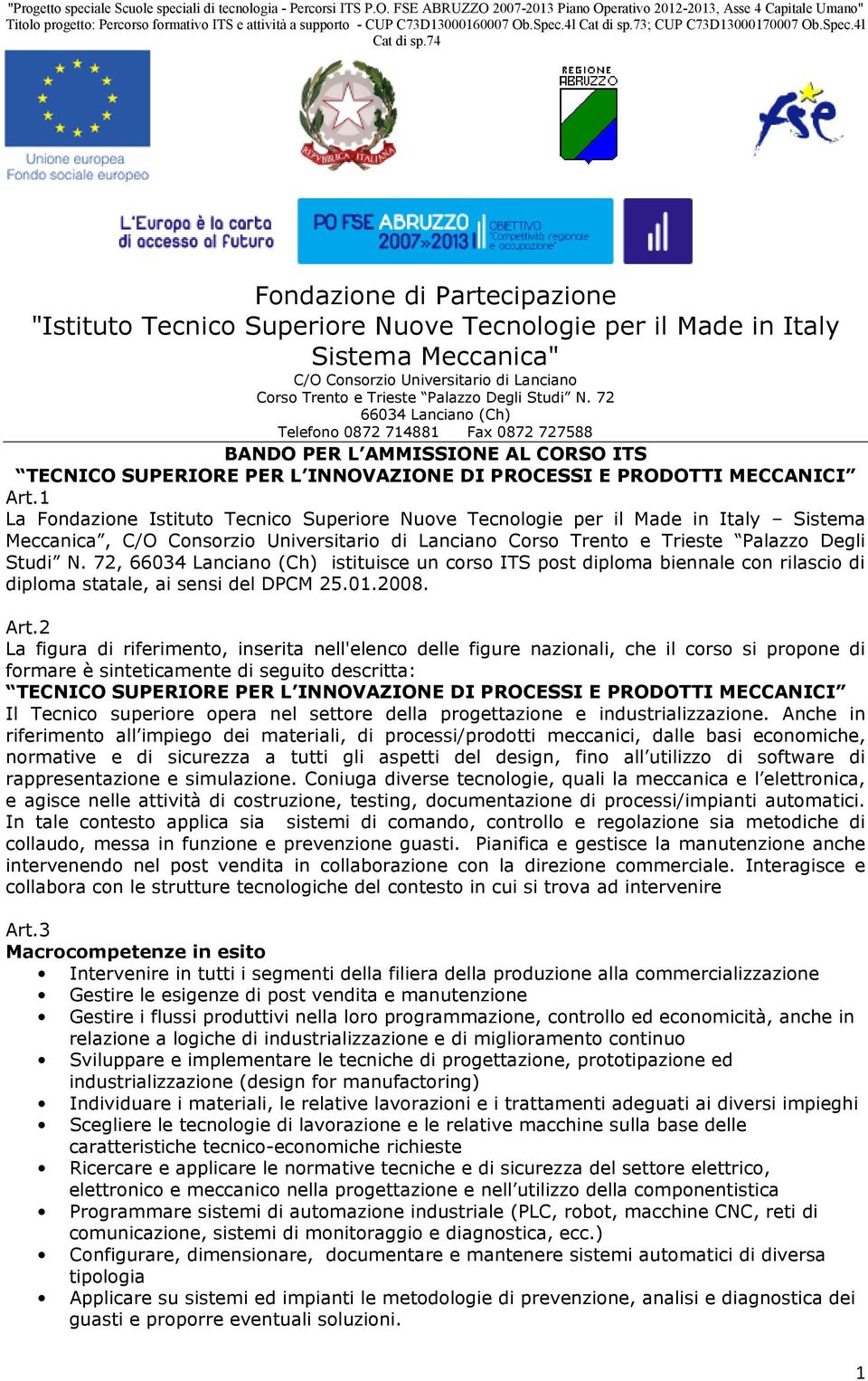 1 La Fondazione Istituto Tecnico Superiore Nuove Tecnologie per il Made in Italy Sistema Meccanica, C/O Consorzio Universitario di Lanciano Corso Trento e Trieste Palazzo Degli Studi N.