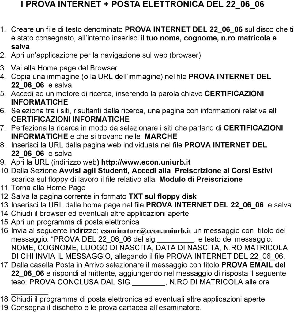 Accedi ad un motore di ricerca, inserendo la parola chiave CERTIFICAZIONI INFORMATICHE 6.