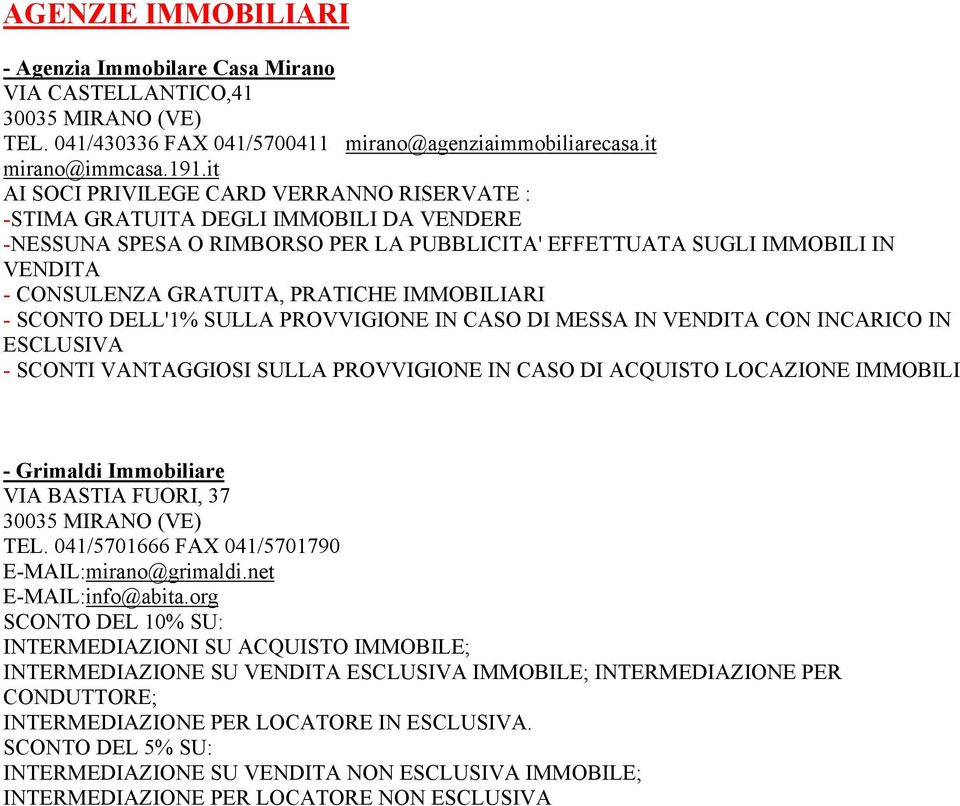 PRATICHE IMMOBILIARI - SCONTO DELL'1% SULLA PROVVIGIONE IN CASO DI MESSA IN VENDITA CON INCARICO IN ESCLUSIVA - SCONTI VANTAGGIOSI SULLA PROVVIGIONE IN CASO DI ACQUISTO LOCAZIONE IMMOBILI - Grimaldi