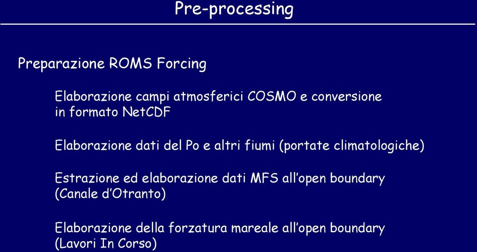 climatologiche) Estrazione ed elaborazione dati MFS all open boundary (Canale d