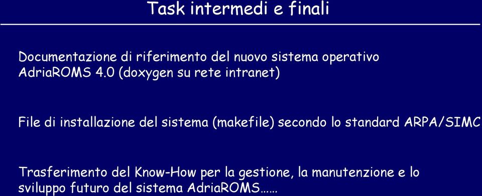 0 (doxygen su rete intranet) File di installazione del sistema (makefile)