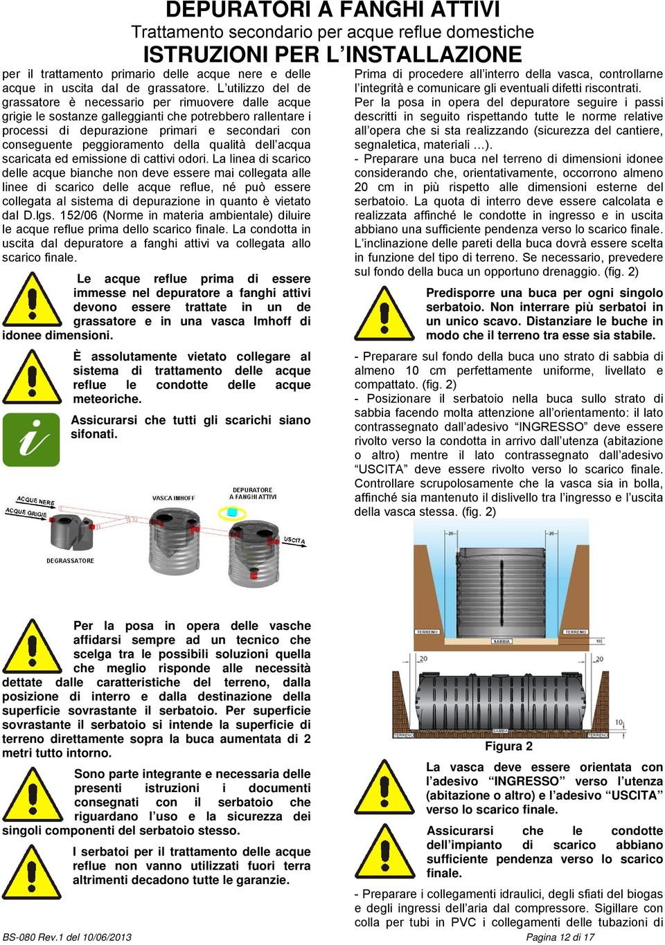 peggioramento della qualità dell acqua scaricata ed emissione di cattivi odori.