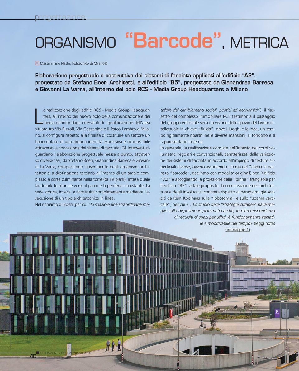 Group Headquarters, all interno del nuovo polo della comunicazione e dei media definito dagli interventi di riqualificazione dell area situata tra Via Rizzoli, Via Cazzaniga e il Parco Lambro a