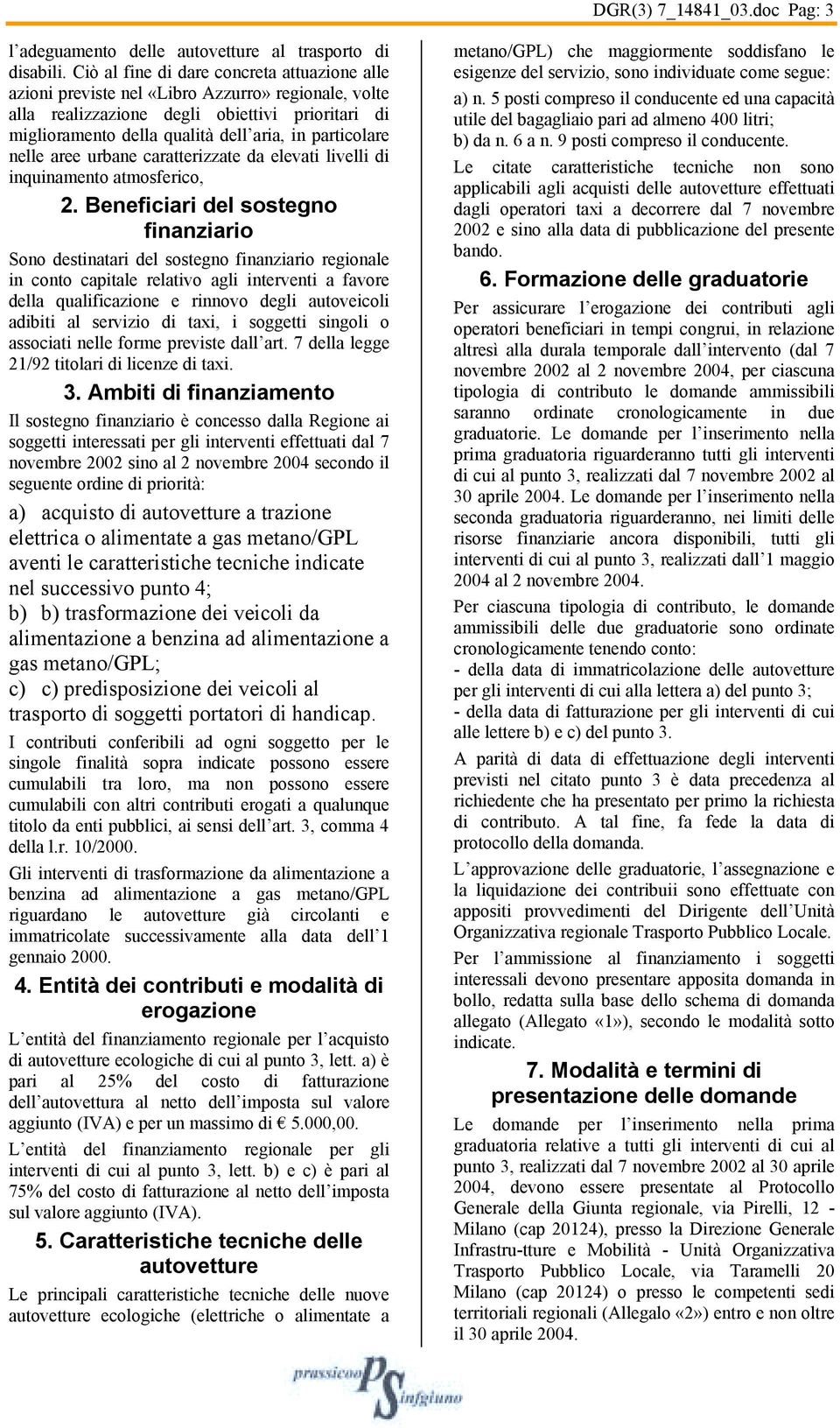 particolare nelle aree urbane caratterizzate da elevati livelli di inquinamento atmosferico, 2.