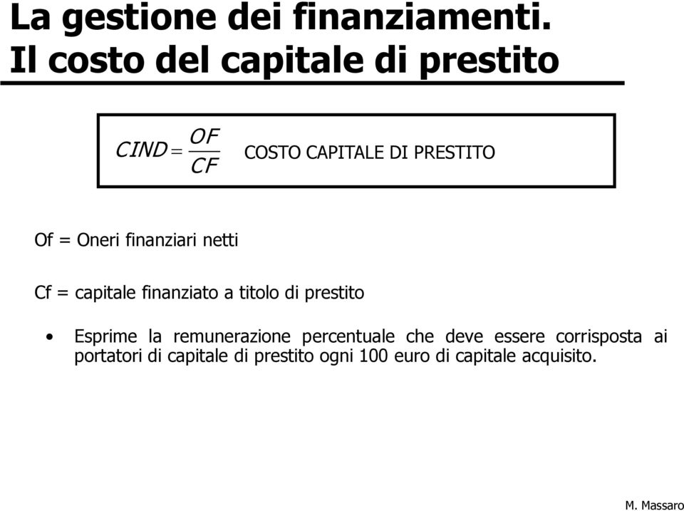 Oneri finanziari netti Cf = capitale finanziato a titolo di prestito Esprime