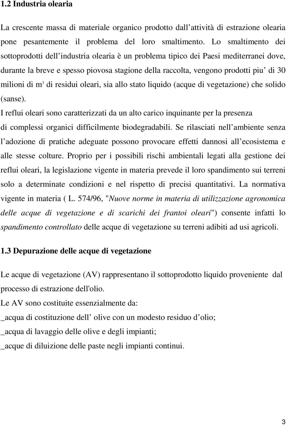 di m 3 di residui oleari, sia allo stato liquido (acque di vegetazione) che solido (sanse).