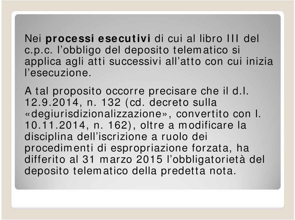 decreto sulla «degiurisdizionalizzazione», convertito con l. 10.11.2014, n.