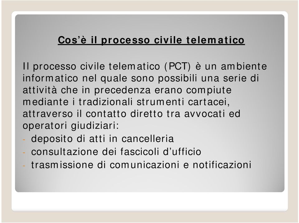 strumenti cartacei, attraverso il contatto diretto tra avvocati ed operatori giudiziari: - deposito di