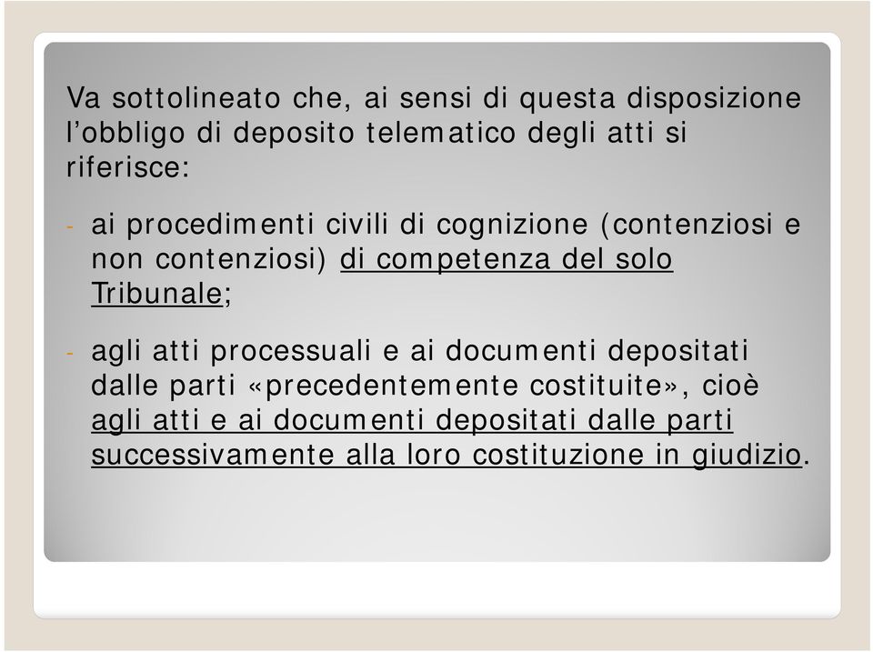 solo Tribunale; - agli atti processuali e ai documenti depositati dalle parti «precedentemente