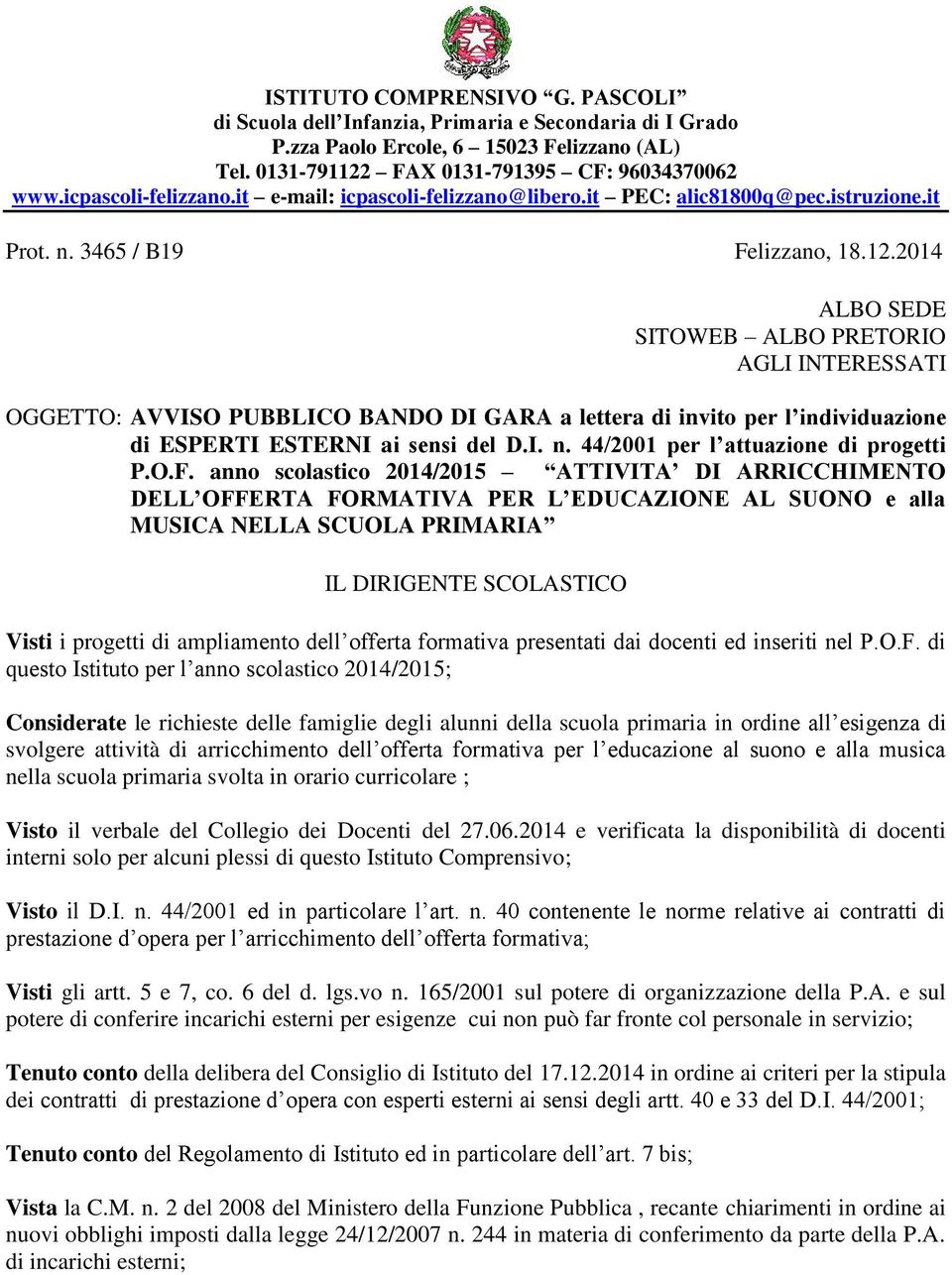 2014 ALBO SEDE SITOWEB ALBO PRETORIO AGLI INTERESSATI OGGETTO: AVVISO PUBBLICO BANDO DI GARA a lettera di invito per l individuazione di ESPERTI ESTERNI ai sensi del D.I. n.