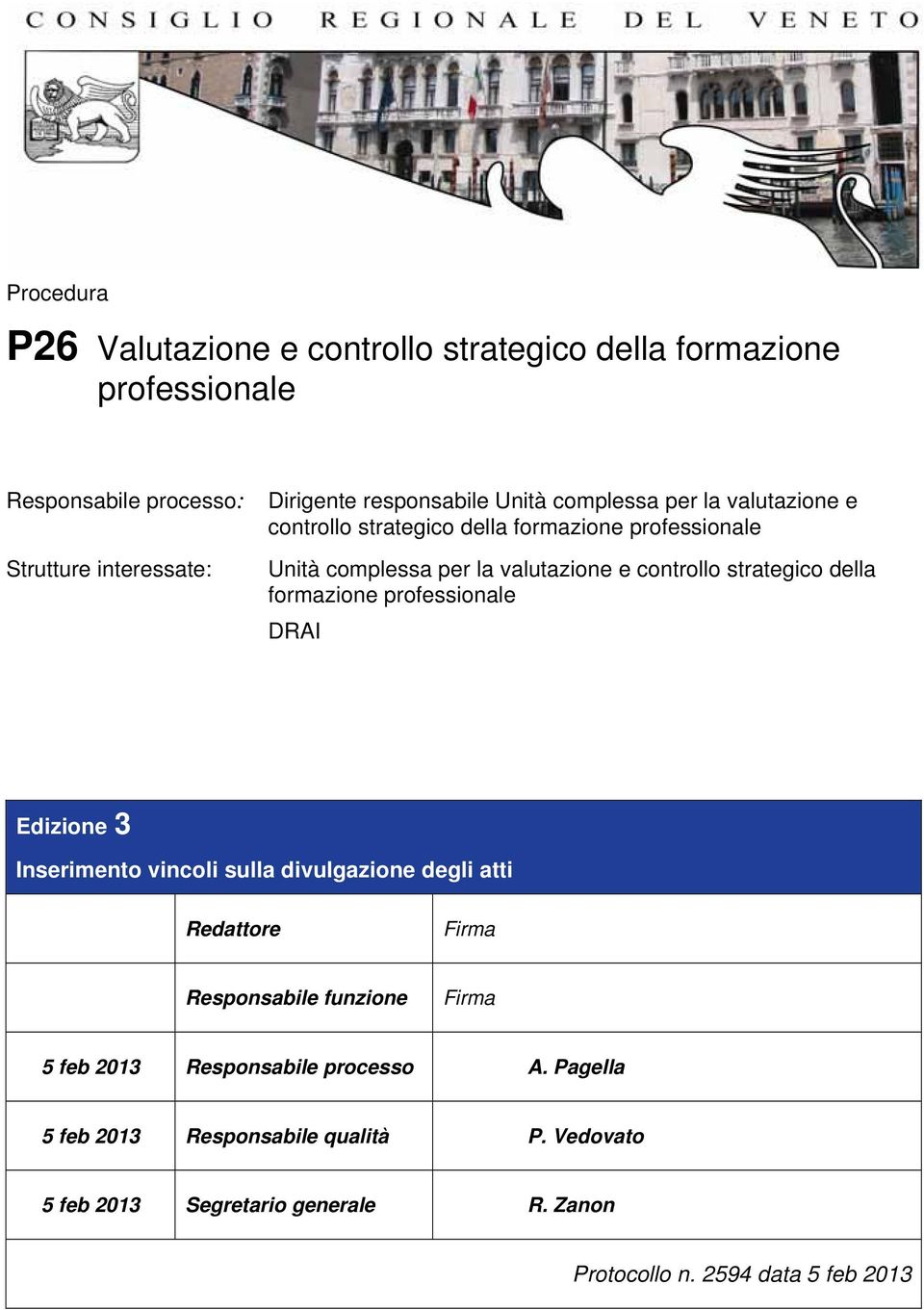 della formazione professionale DRAI Edizione 3 Inserimento vincoli sulla divulgazione degli atti Redattore Firma Responsabile funzione Firma 5 feb