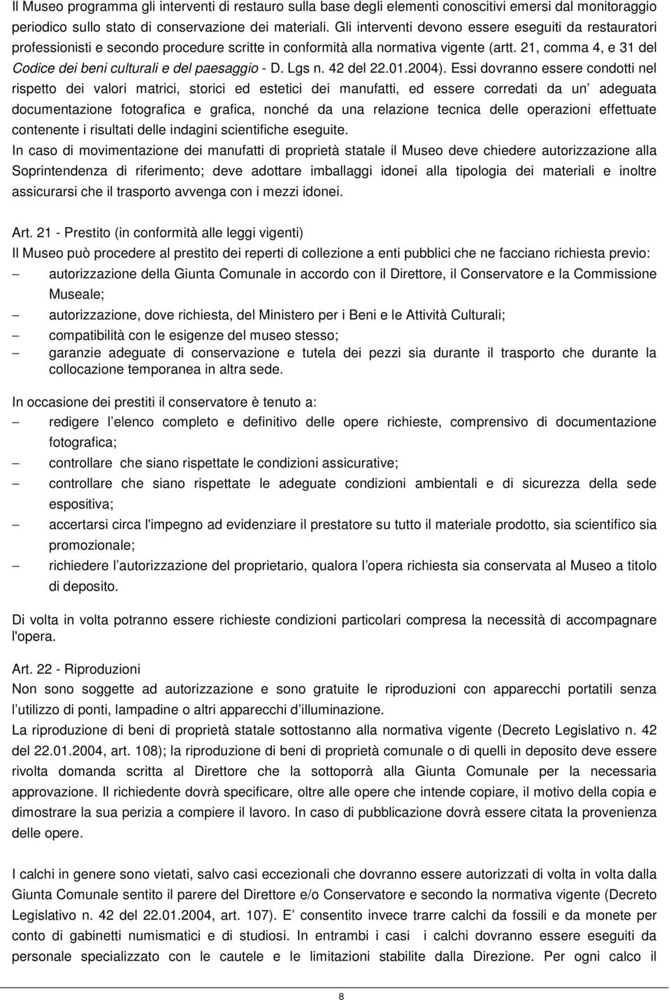 21, comma 4, e 31 del Codice dei beni culturali e del paesaggio - D. Lgs n. 42 del 22.01.2004).