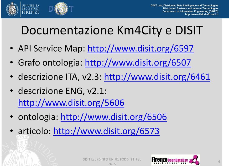 3: http://www.disit.org/6461 descrizione ENG, v2.1: http://www.disit.org/5606 ontologia: http://www.