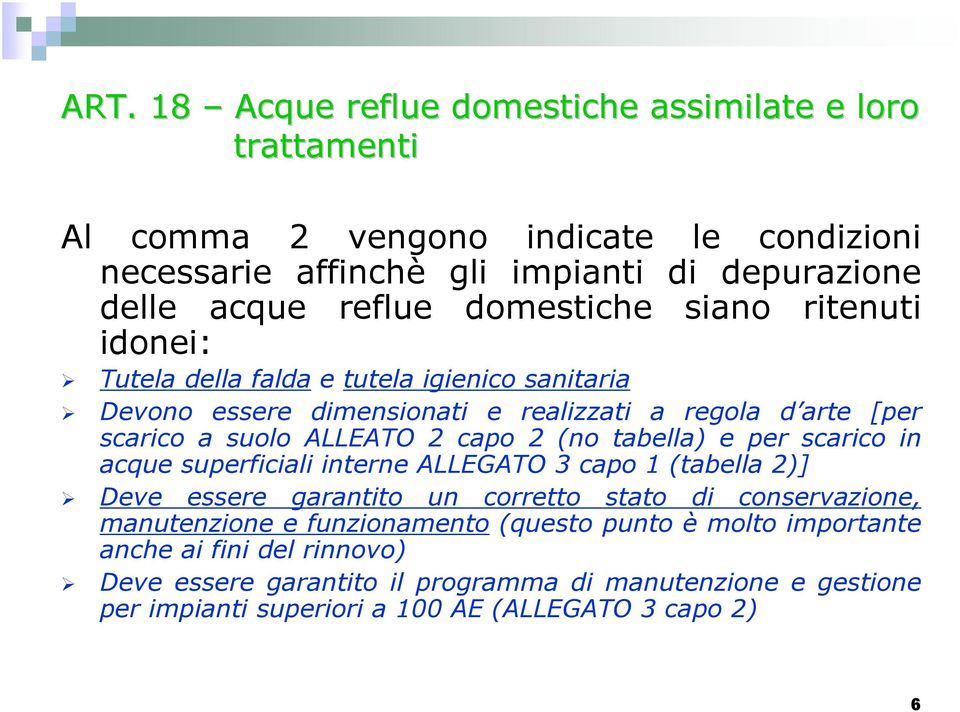 2 (no tabella) e per scarico in acque superficiali interne ALLEGATO 3 capo 1 (tabella 2)] Deve essere garantito un corretto stato di conservazione, manutenzione e