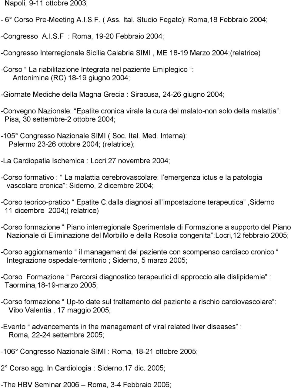 udio Fegato): Roma,18 Febbraio 2004; -Congresso A.I.S.