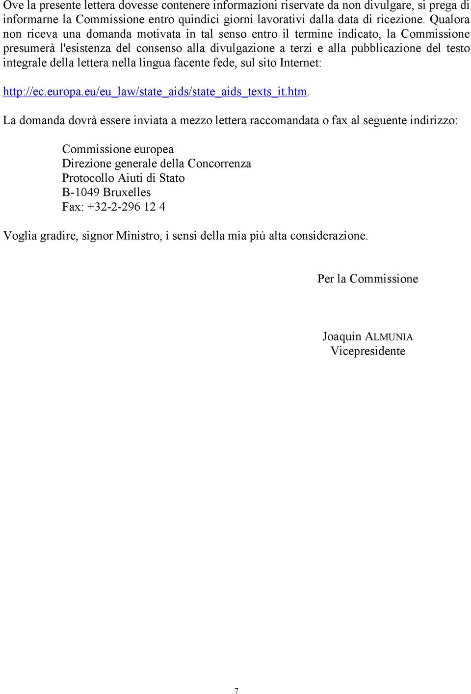 della lettera nella lingua facente fede, sul sito Internet: http://ec.europa.eu/eu_law/state_aids/state_aids_texts_it.htm.