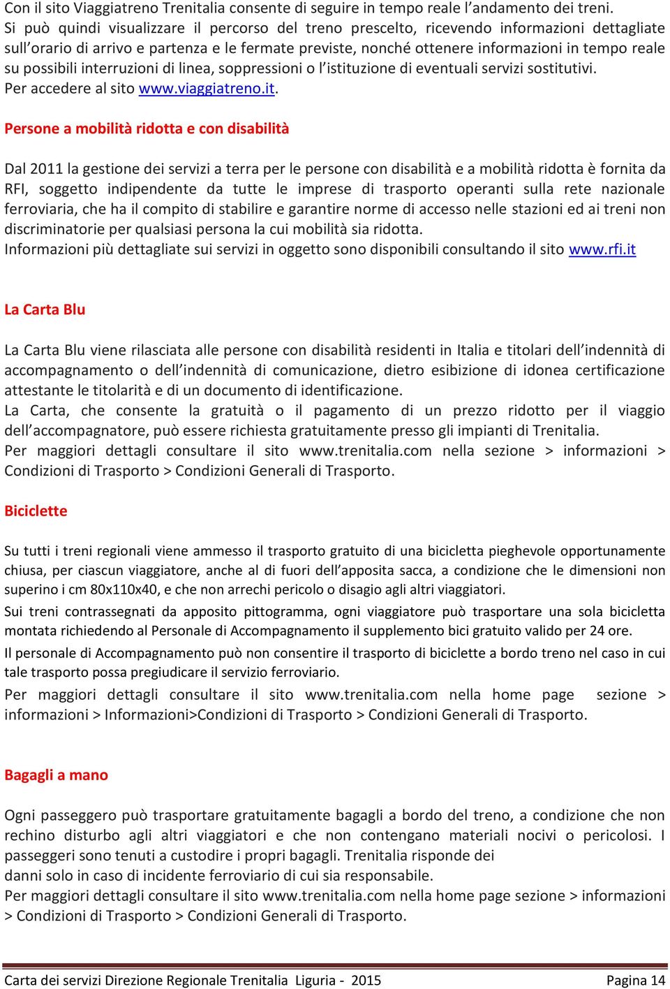 possibili interruzioni di linea, soppressioni o l istitu