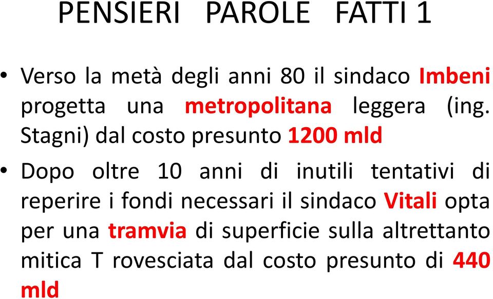 Stagni) dal costo presunto 1200 mld Dopo oltre 10 anni di inutili tentativi di